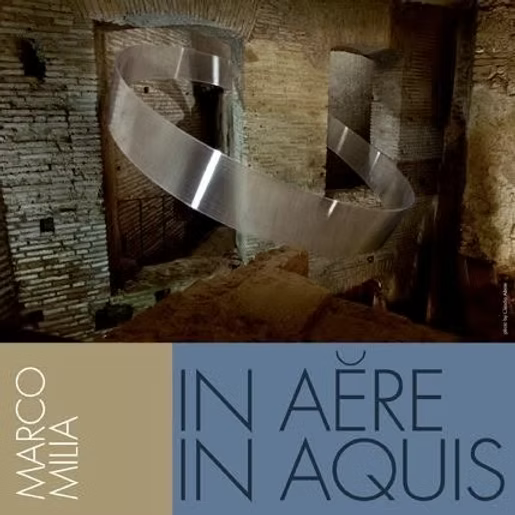 In aĕre in aquis di Marco Milia alle Case Romane del Celio, progetto site specific di Takeawaygallery · Takeawaygallery archive